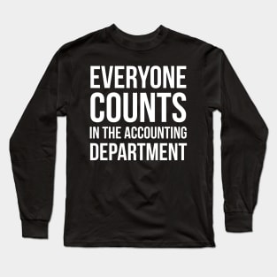 Everyone Counts In The Accounting Department Long Sleeve T-Shirt